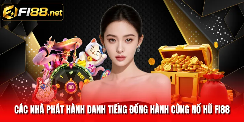 Các nhà phát hành danh tiếng đồng hành cùng nổ hũ FI88
