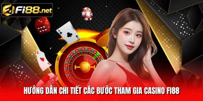 Hướng dẫn chi tiết các bước tham gia casino FI88