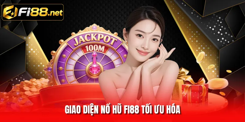 Giao diện nổ hũ FI88 tối ưu hóa