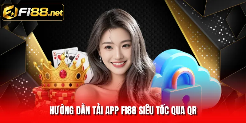 Hướng dẫn tải app FI88 siêu tốc qua QR